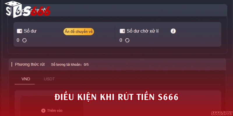 Điều kiện khi rút tiền S666