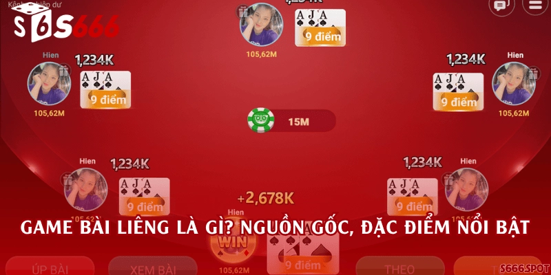 Game bài Liêng là gì? Nguồn gốc, đặc điểm nổi bật