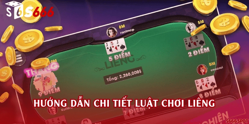 Hướng dẫn chi tiết luật chơi Liêng
