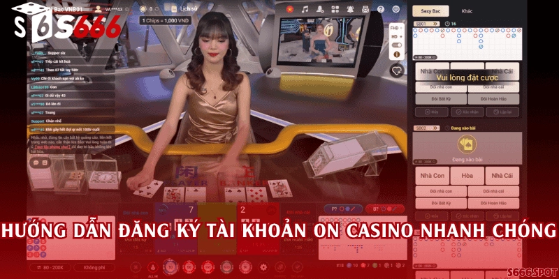 Hướng dẫn đăng ký tài khoản ON Casino nhanh chóng