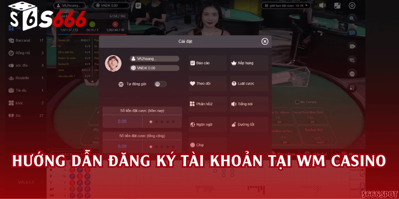 Hướng dẫn đăng ký tài khoản tại WM Casino