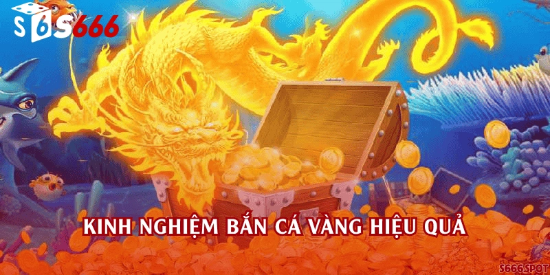 Kinh nghiệm bắn cá Vàng hiệu quả