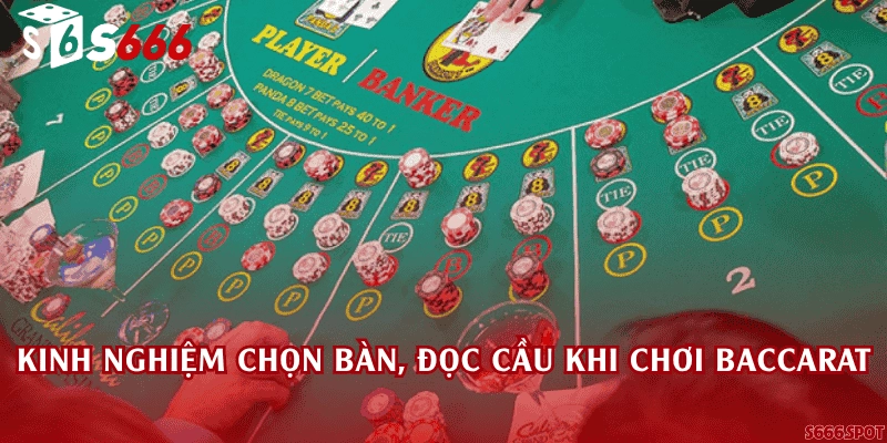 Kinh nghiệm chọn bàn, đọc cầu khi chơi Baccarat