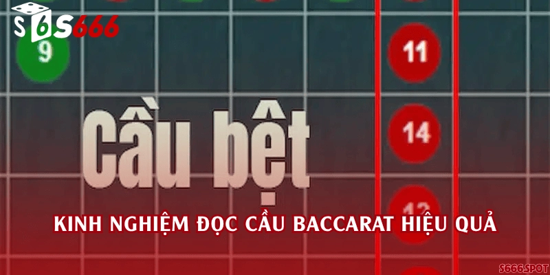 Kinh nghiệm đọc cầu Baccarat hiệu quả