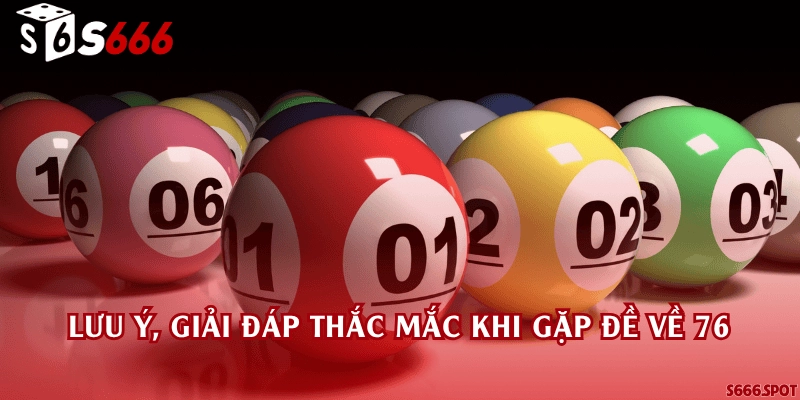 Lưu ý, giải đáp thắc mắc khi gặp đề về 76