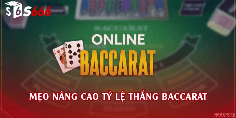 Mẹo nâng cao tỷ lệ thắng Baccarat