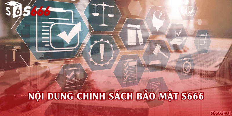 Nội dung chính sách bảo mật S666