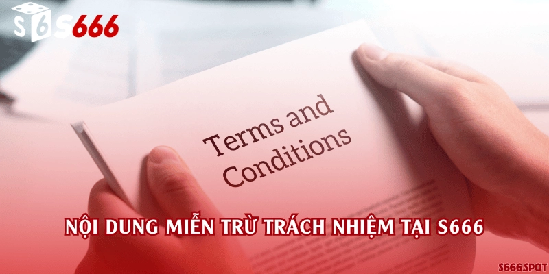 Nội dung miễn trừ trách nhiệm tại S666