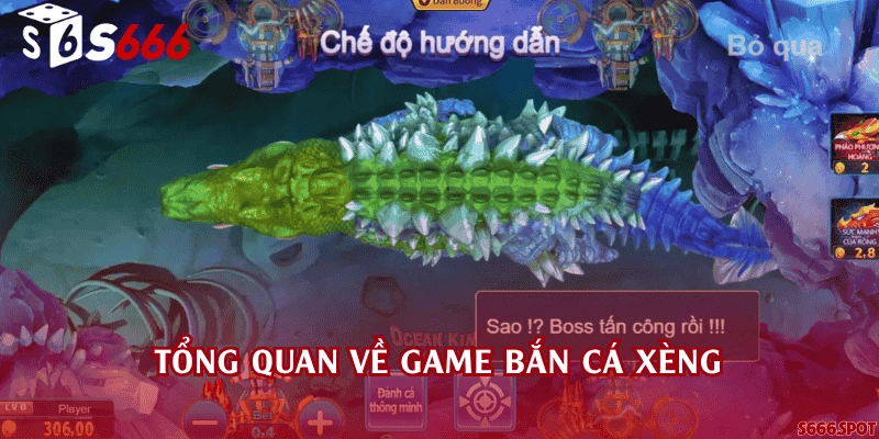 Tổng quan về game bắn cá Xèng