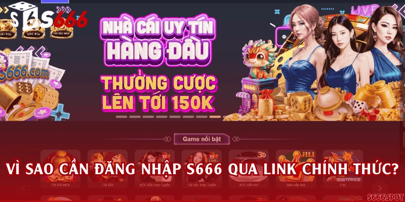 Vì sao cần đăng nhập S666 qua link chính thức?